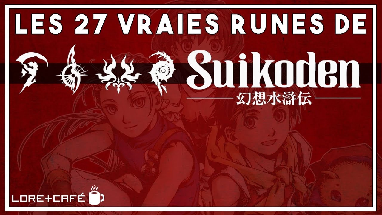Lore+Café #2 - Les 27 vraies runes de Suikoden