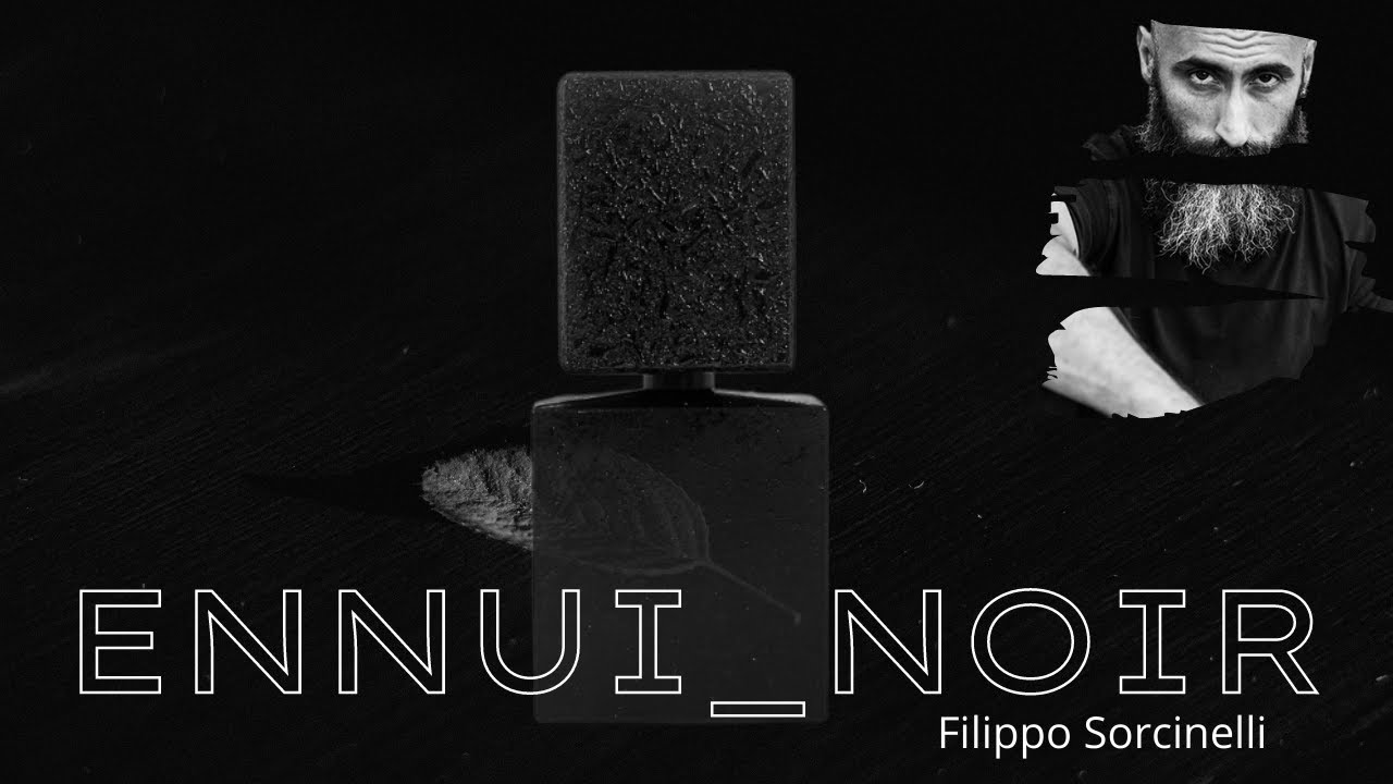 Ennui Noir di Filippo Sorcinelli - La noia fatta profumo
