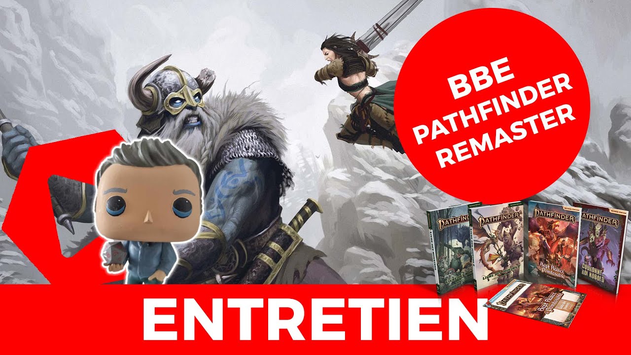 Entretien - Pathfinder Remaster, avec Tony de BBE et Aurélie pour la traduction