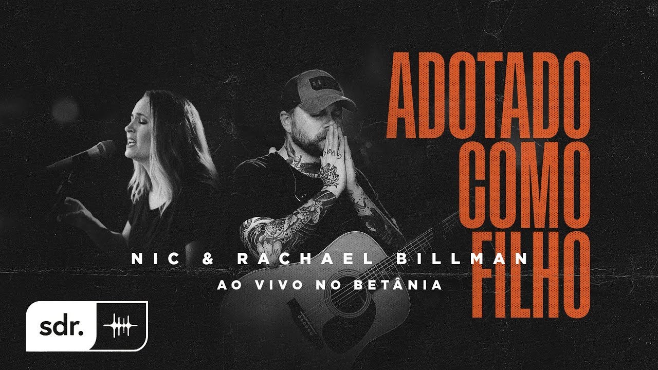 Adotado Como Filho (Ao Vivo no Betânia) - Nic & Rachael Billman | Som do Reino