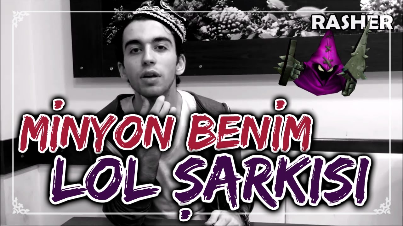 Rasher - Minyon Benim (LOL ŞARKISI) #10