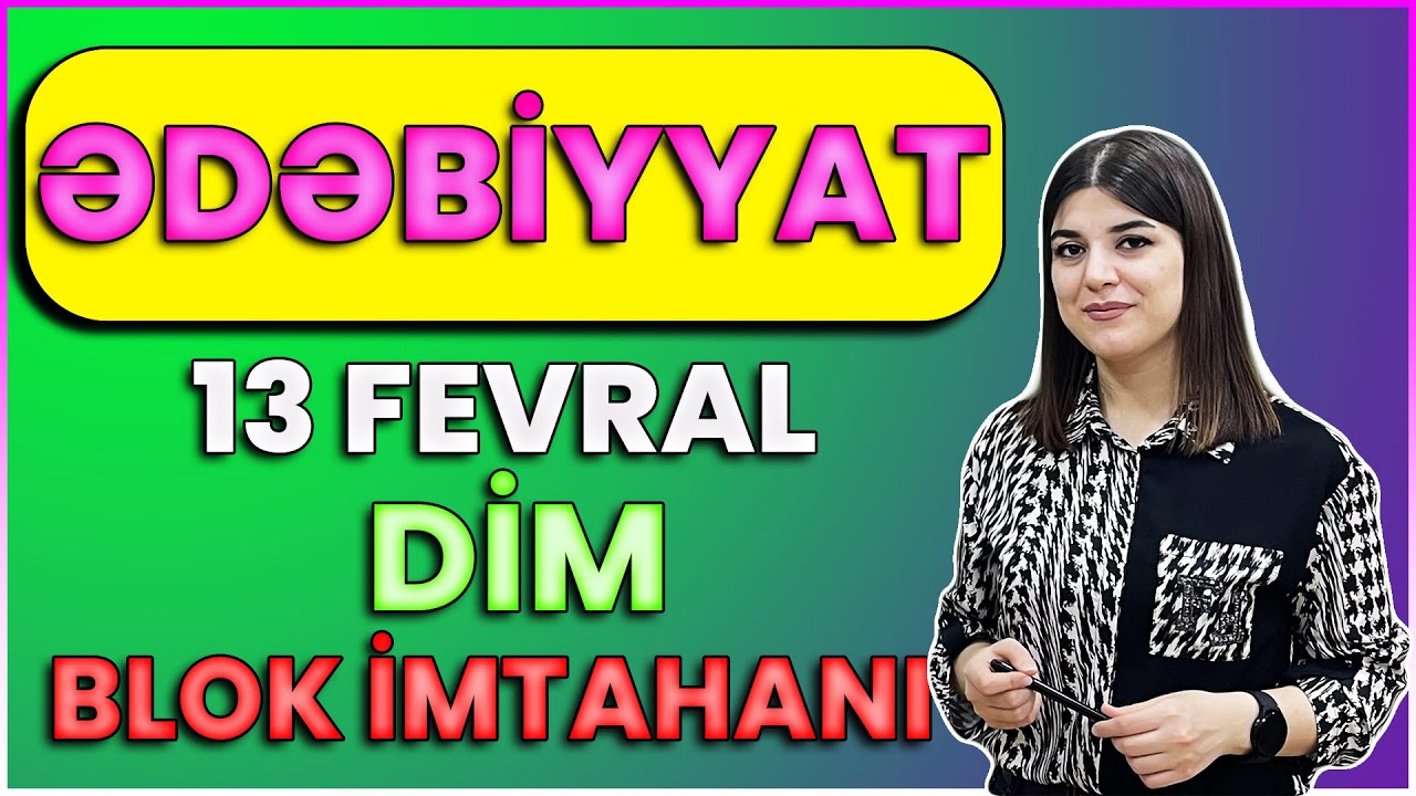 13.02.2022. Ədəbiyyat. DİM Blok sınaq imtahanı (izahı)
