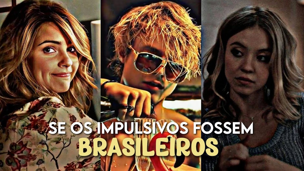 SE OS IMPULSIVOS FOSSEM BRASILEIROS#2
