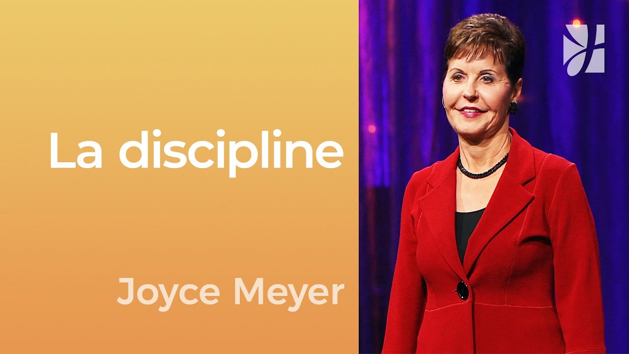 La discipline - Développez de la discipline  - Joyce Meyer - Gérer mes émotions
