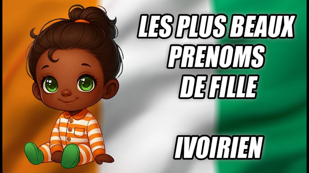 🌸 Les Plus Beaux Prénoms Fille - IVOIRIEN 🇨🇮 🌸