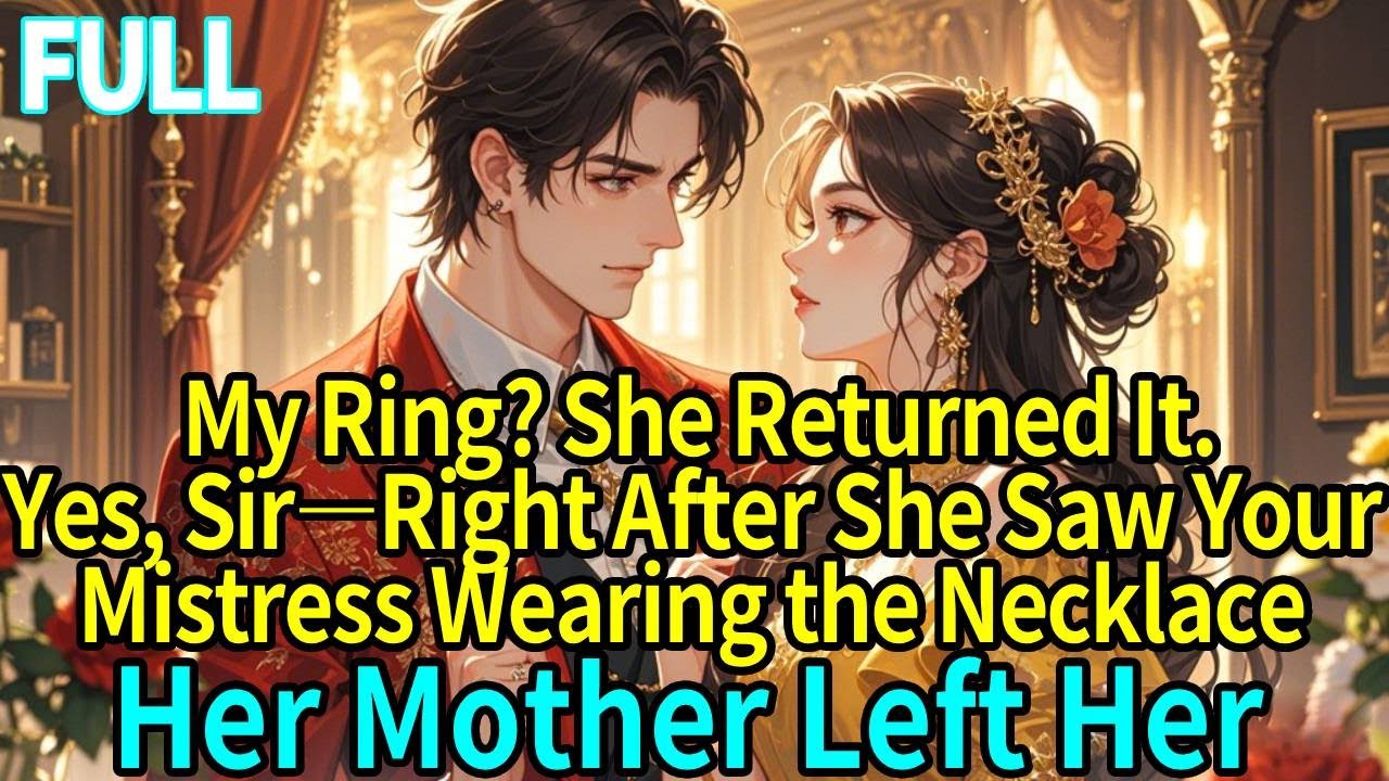 My Ring? She Returned It.Yes, Sir—Right After She Saw Your Mistress Wearing the Necklace Her Mother