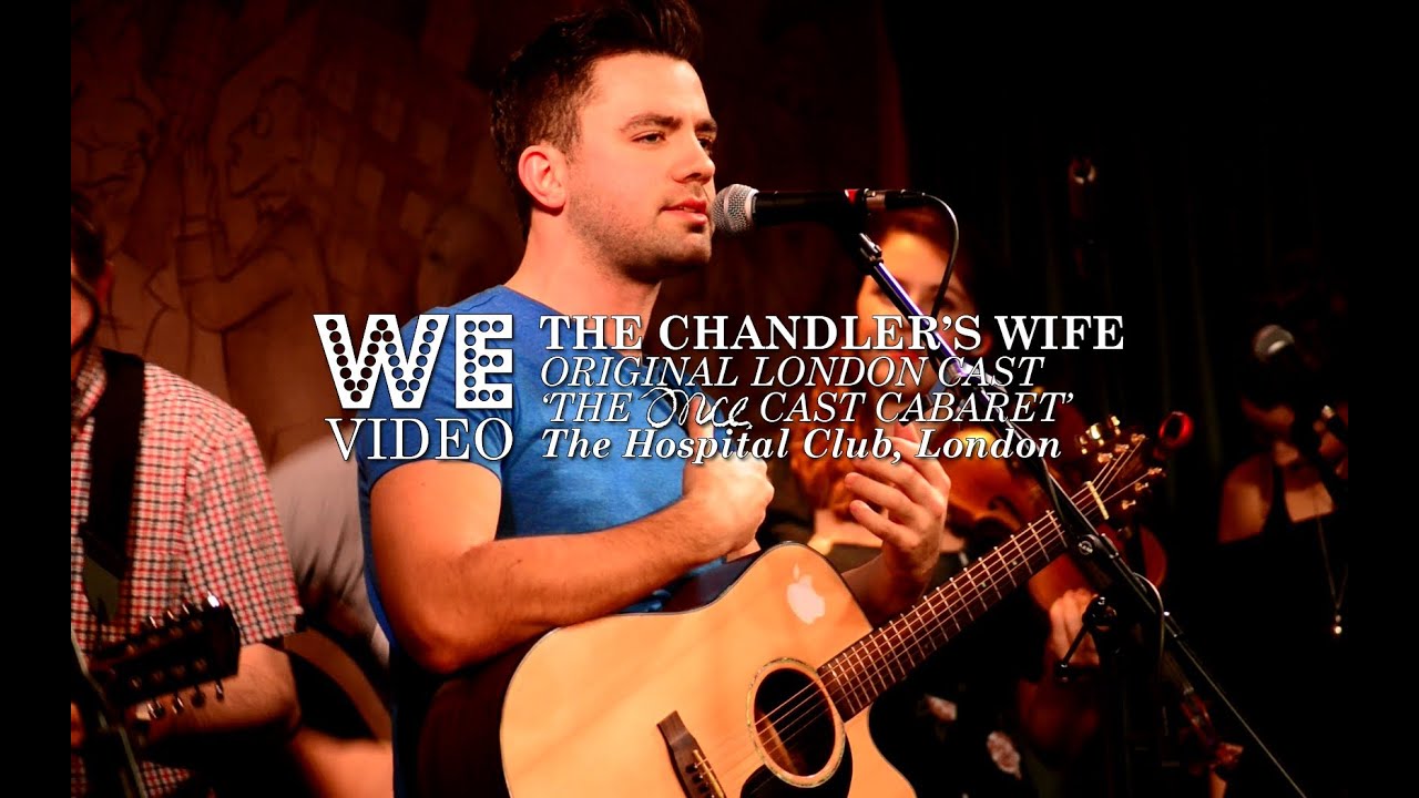 The Chandler's Wife - Original London Cast of Once the Musical in Cabaret