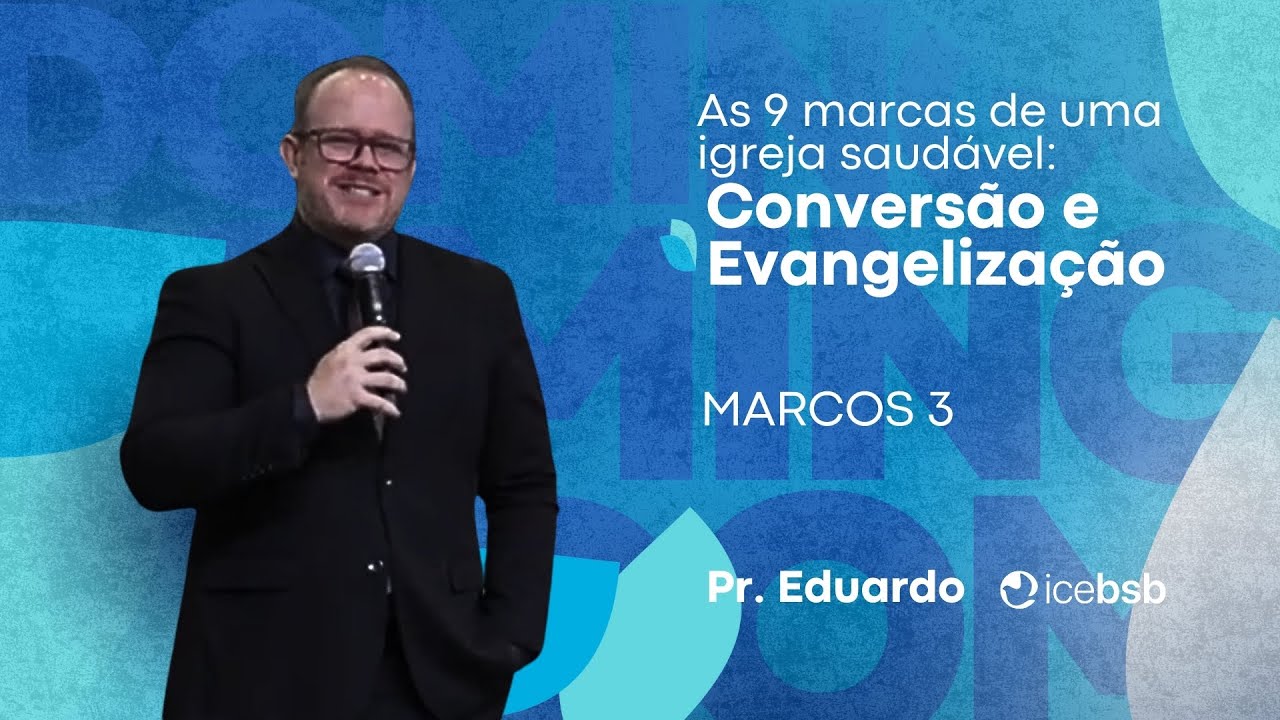 As 9 marcas de uma igreja saudável: a conversão e a evangelização | Pr. Eduardo | Mc 3 | 28/12/2025