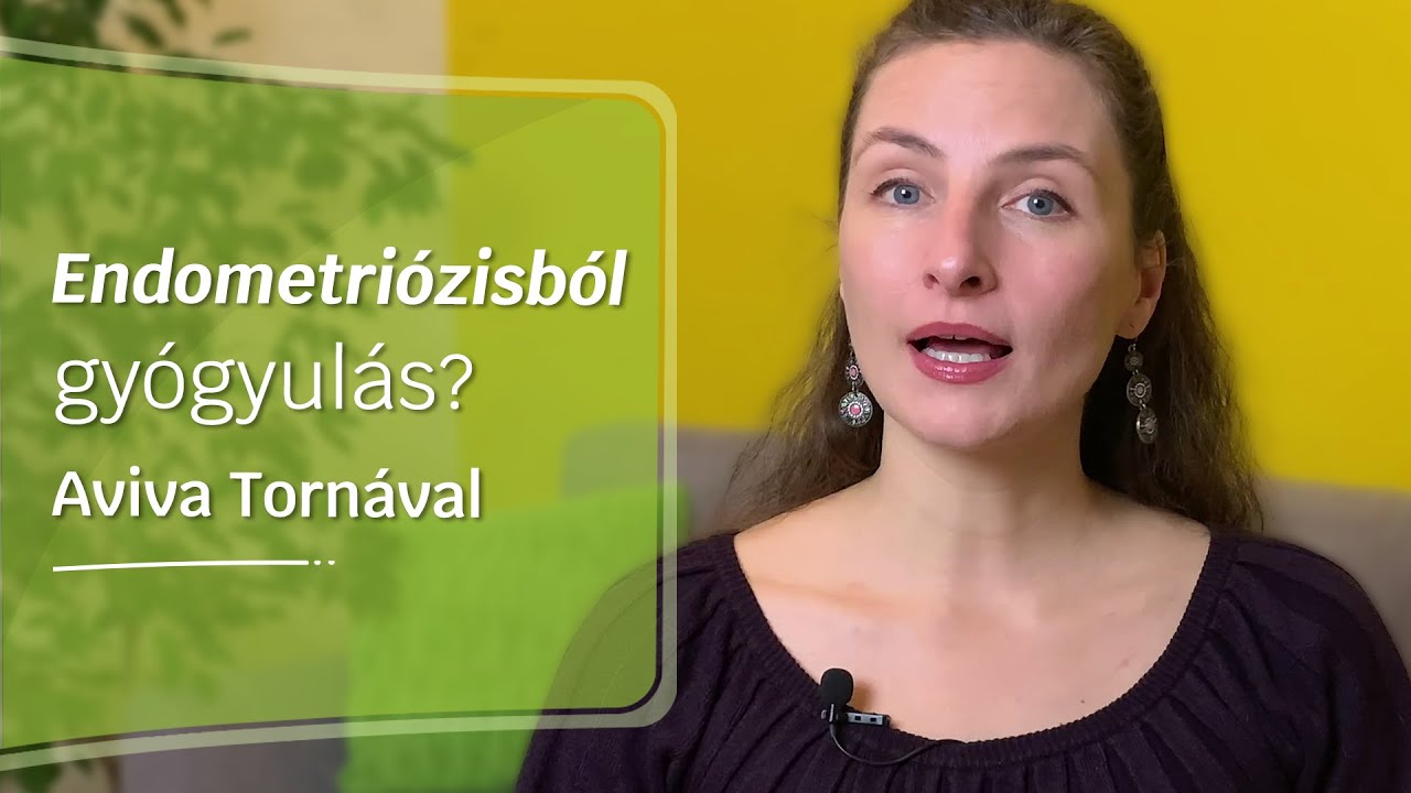 Hogyan támogasd az endometriózisból gyógyulást Aviva Tornával?