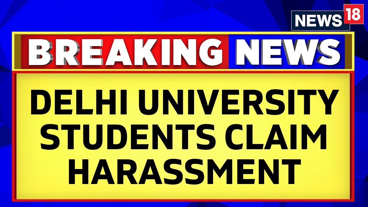 Delhi News | Delhi University News | Delhi University Students Claim Harassment During Fest | News18