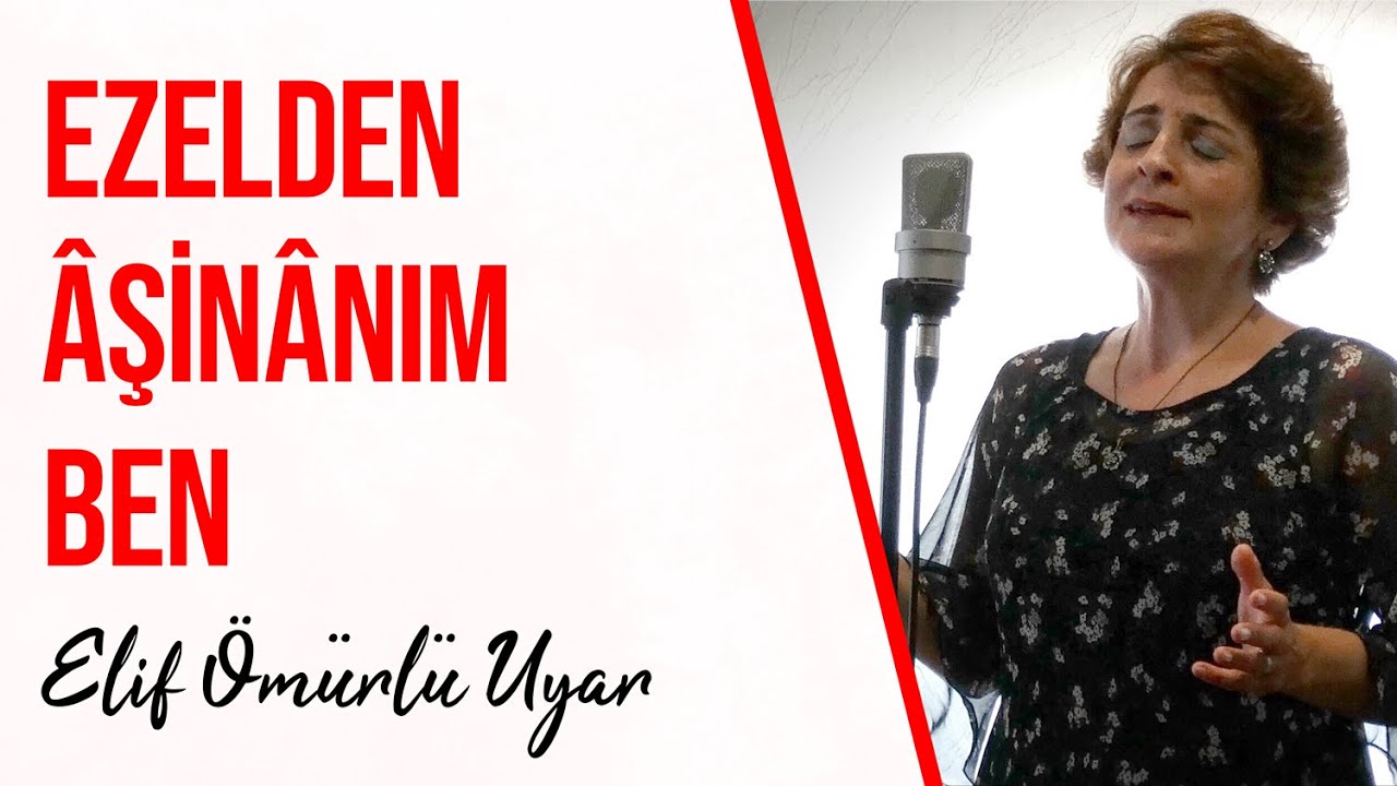 Elif Ömürlü Uyar - Ezelden Âşinânım Ben