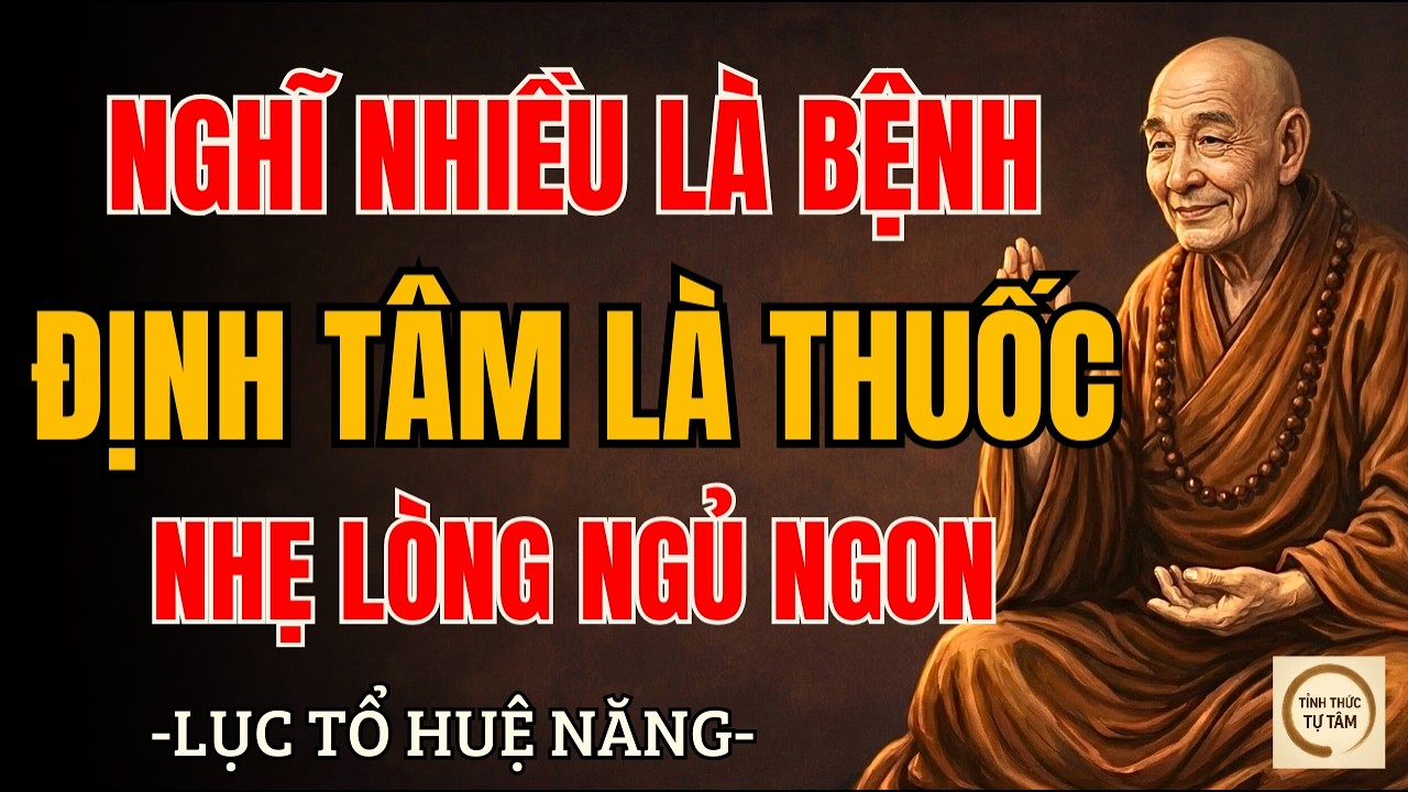 LỤC TỔ HUỆ NĂNG – Học Cách Định Tâm Buông Vọng Tưởng, Giấc Ngủ Tự Nhiên Sâu