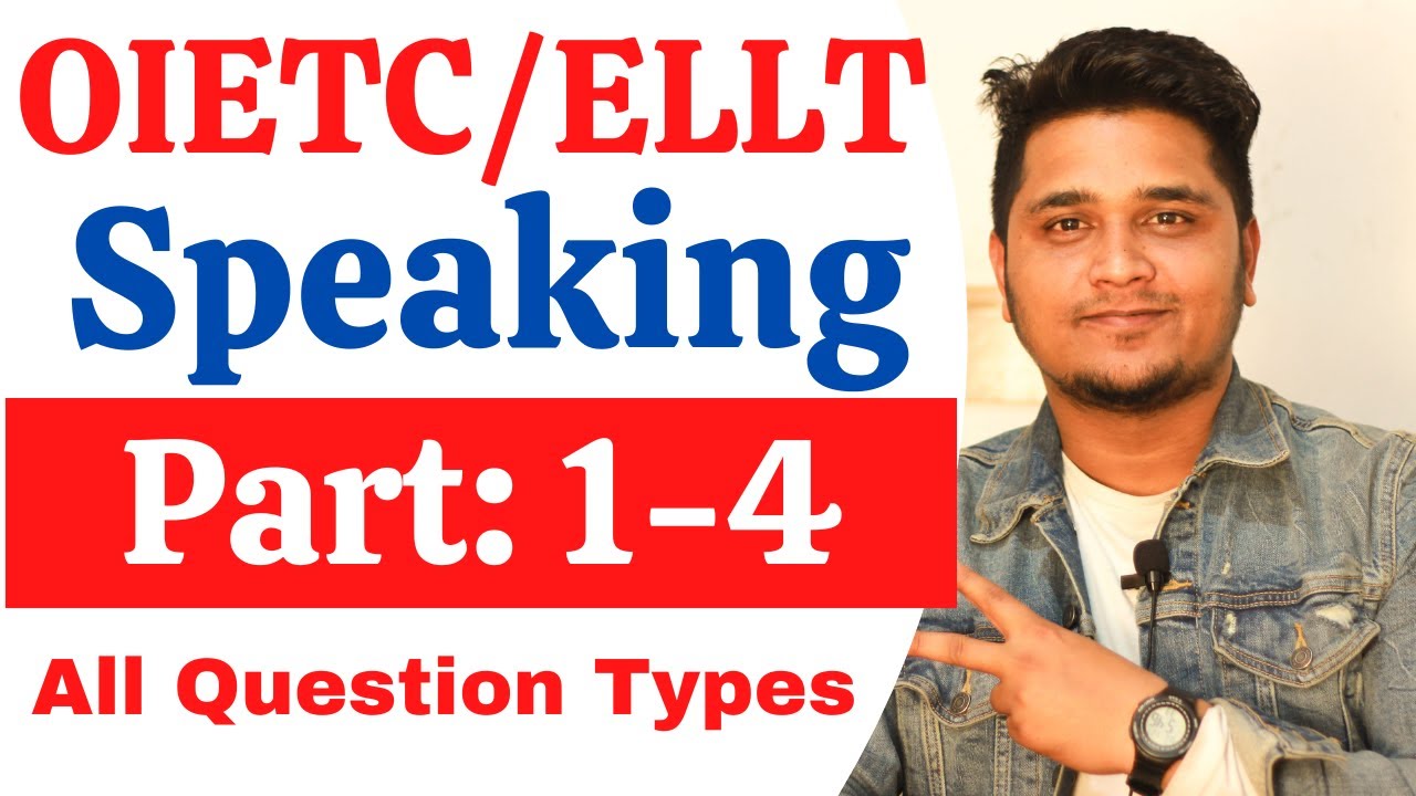 OIETC/ELLT Speaking Test (Part : 1 to 4) | All Question Types & Answers.