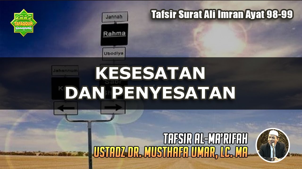 TAFSIR SURAT ALI IMRAN AYAT 98-99 | Ustadz Dr. Musthafa Umar, Lc. MA