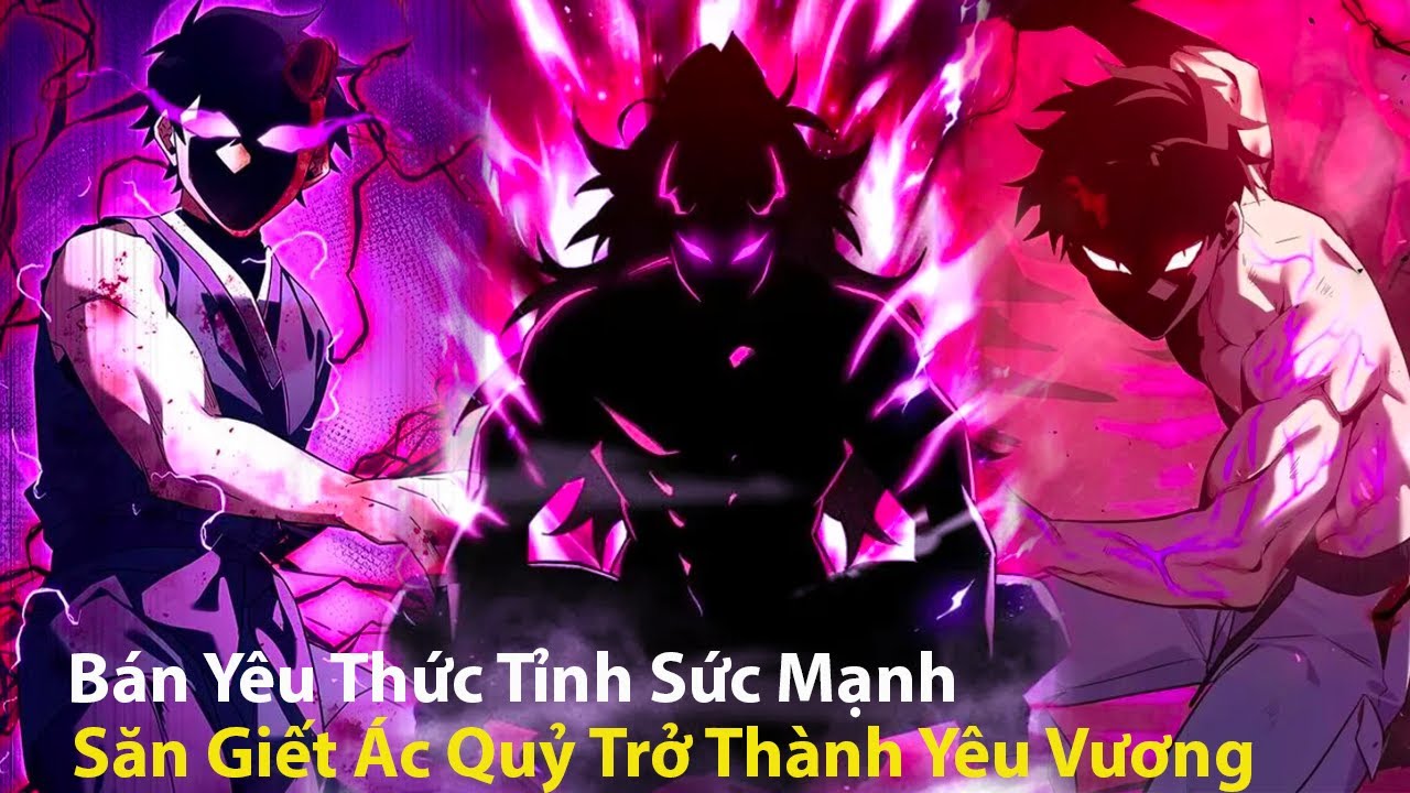 Bán Yêu Thức Tỉnh Sức Mạnh Săn Giết Ác Quỷ Trở Thành Yêu Vương l Review Truyện Tranh