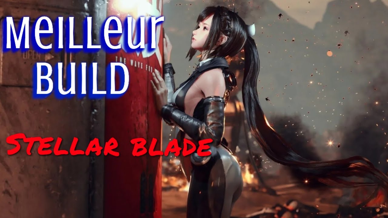 Stellar Blade Meilleur Build