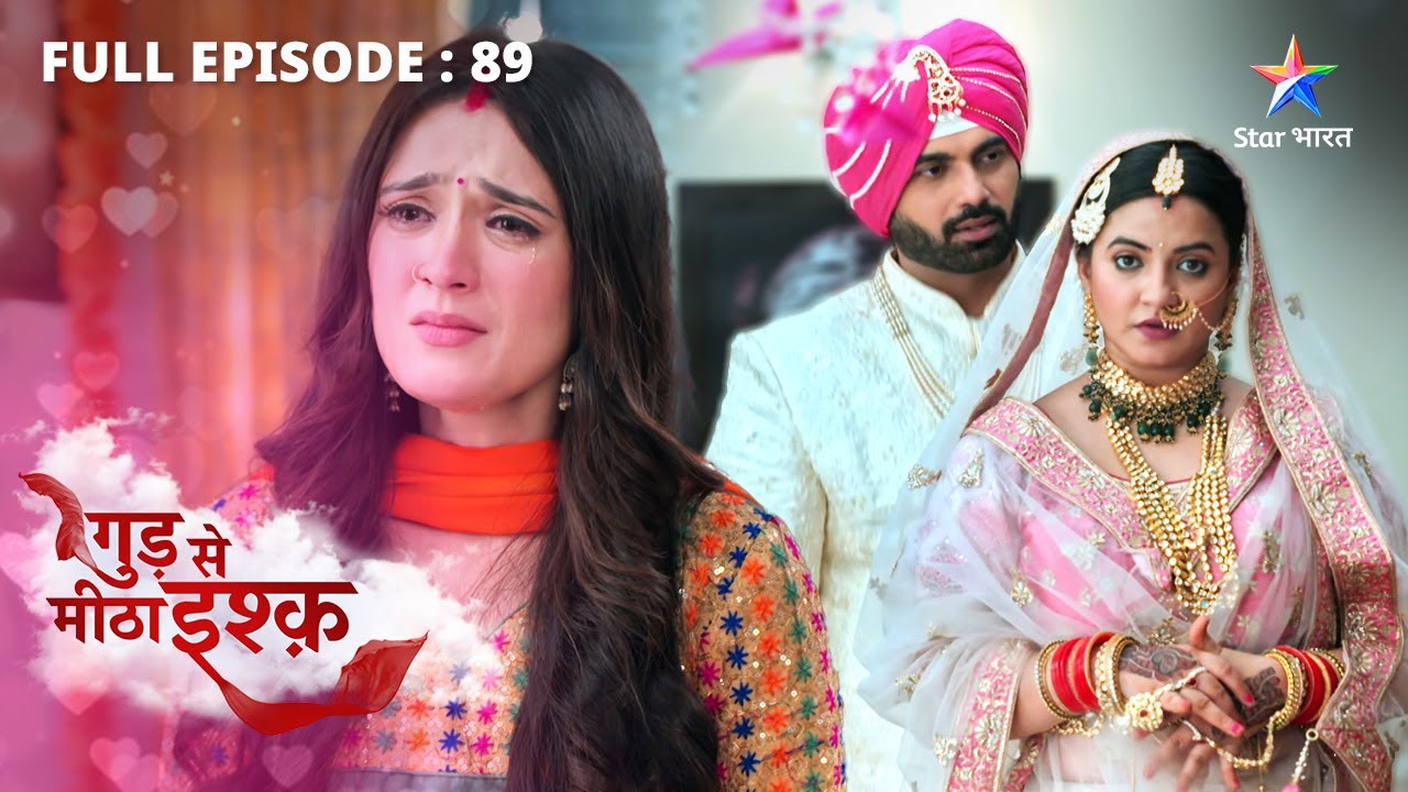 FULL EPISODE-89 | Gud Se Meetha Ishq | Nimrit ki chalaaki | गुड़ से मीठा इश्क़   #starbharat