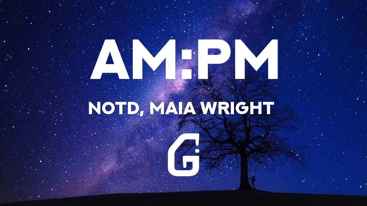 AM:PM - NOTD, Maia Wright (Lyrics)