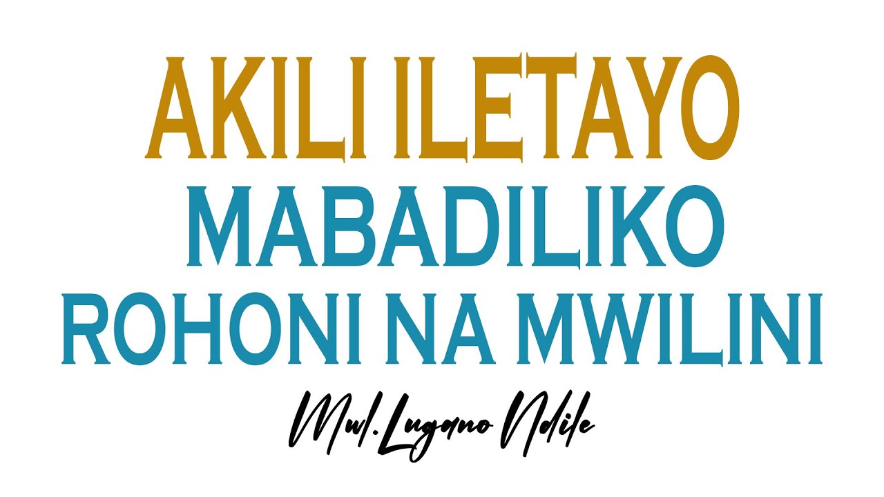 AKILI ILETAYO MABADILIKO ROHONI NA MWILINI