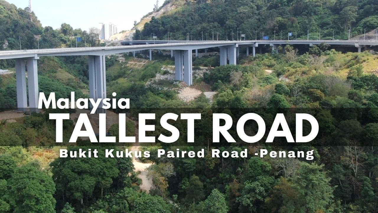 TALLEST ROAD in Malaysia - Bukit Kukus Paired Road in Penang