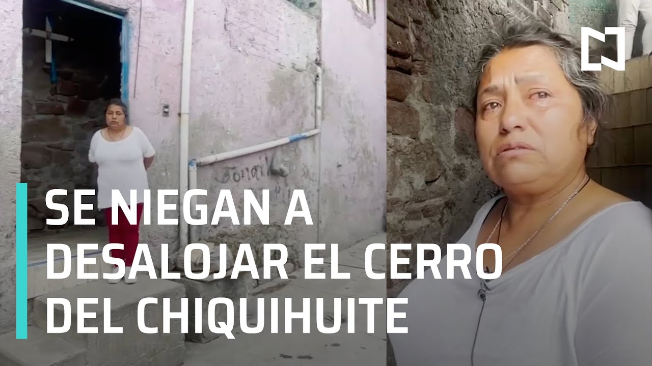 Familias en el Cerro del Chiquihuite se niegan a desalojar sus casas por miedo a la rapiña -En Punto
