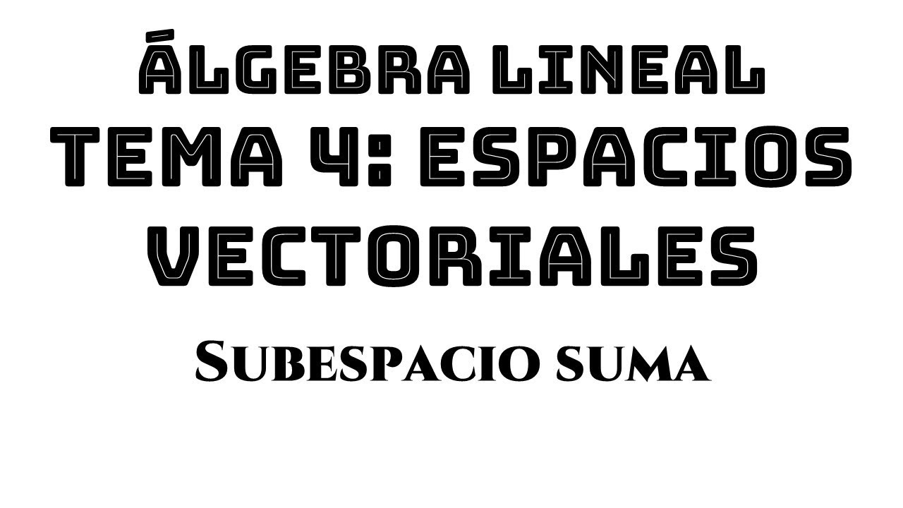 ejemplo 12 subespacio suma espacios vectoriales