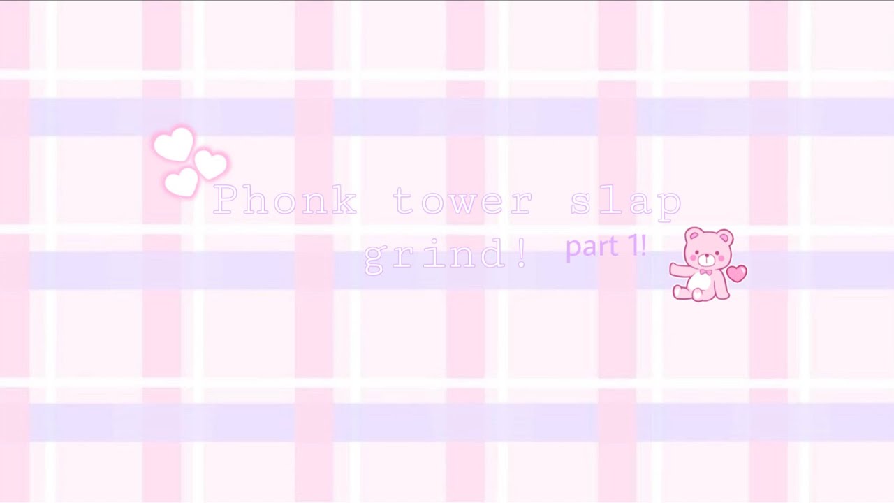 phonk tower slap grind part 1! 