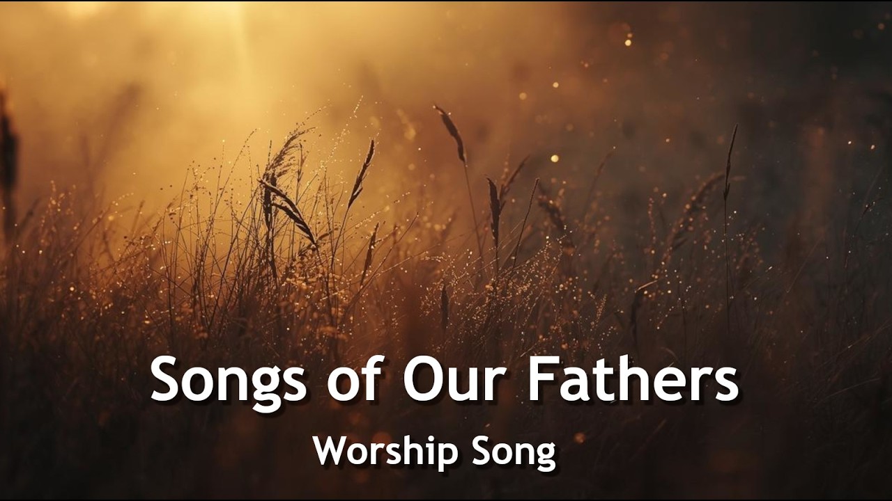 Songs of Our Fathers [Worship Song Based on the Psalm 44]