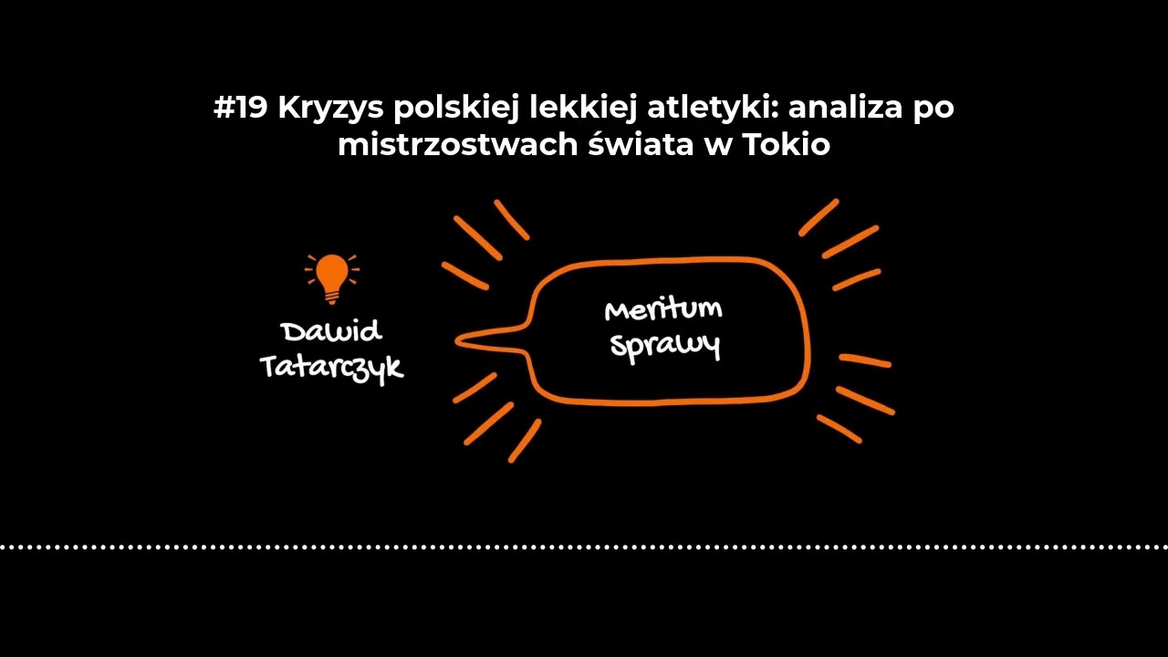 #19 Kryzys polskiej lekkiej atletyki: analiza po mistrzostwach świata w Tokio | Meritum Sprawy