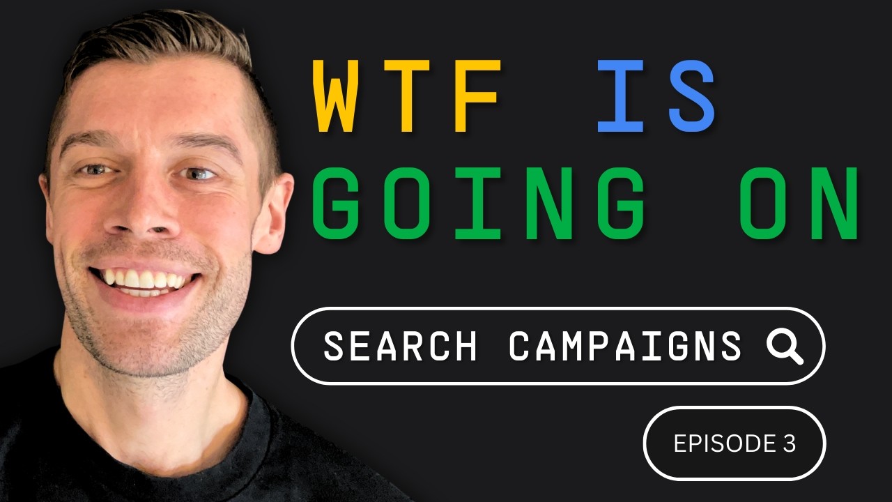 Understanding WTF Is Going on: SaaS Google Ads Series (Ep 3)