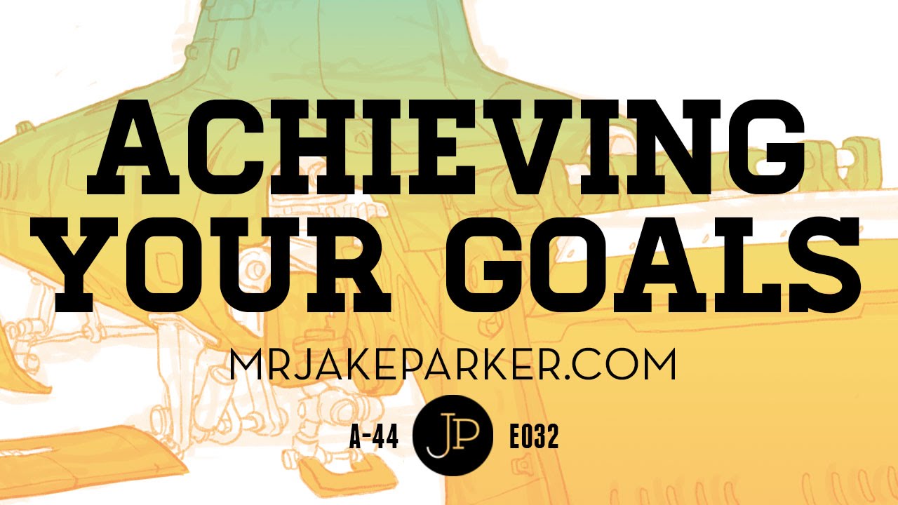 Achieving Your Goals e032