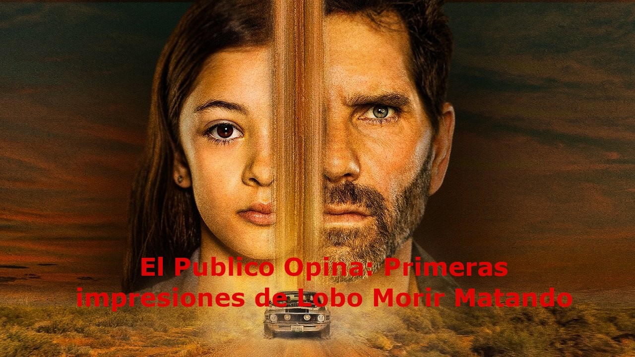 El Publico Opina: Primeras Impresiones de Lobo, Morir Matando