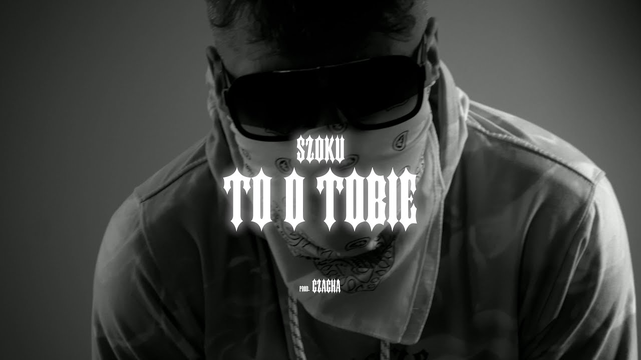 SZOKU - TO O TOBIE prod. CZAHA