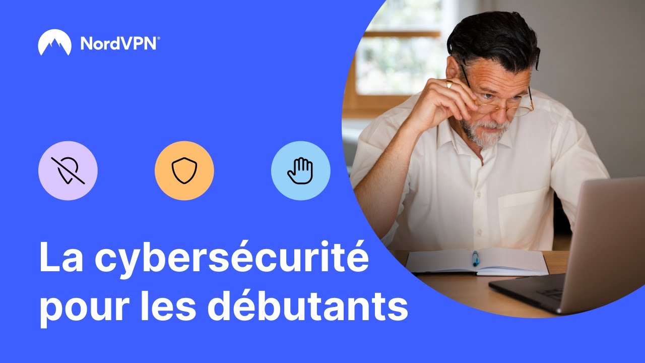 La cybersécurité pour les débutants : introduction à la sécurité en ligne | NordVPN en français