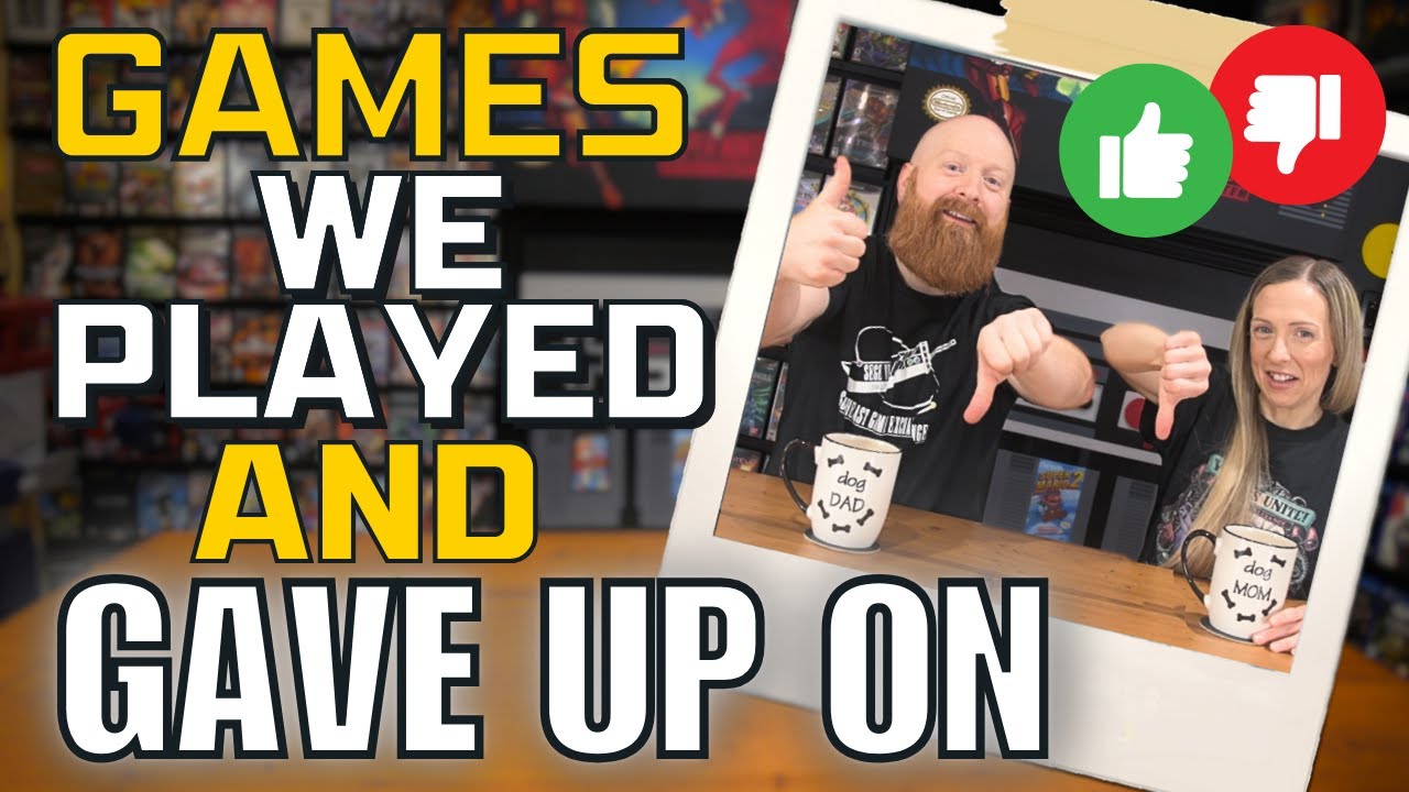 Games we PLAYED AND Games we GAVE UP ON!