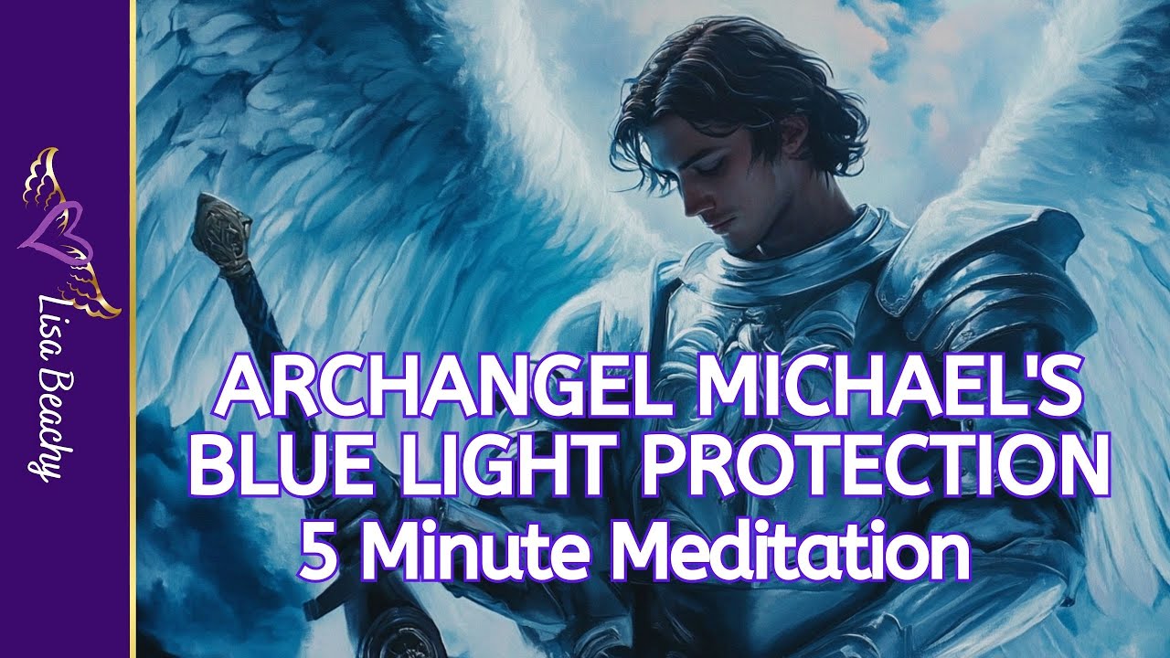 Archangel Michael Protection 💙 Blue Light Shield for Safety & Calm (5 Min) | Lisa Beachy