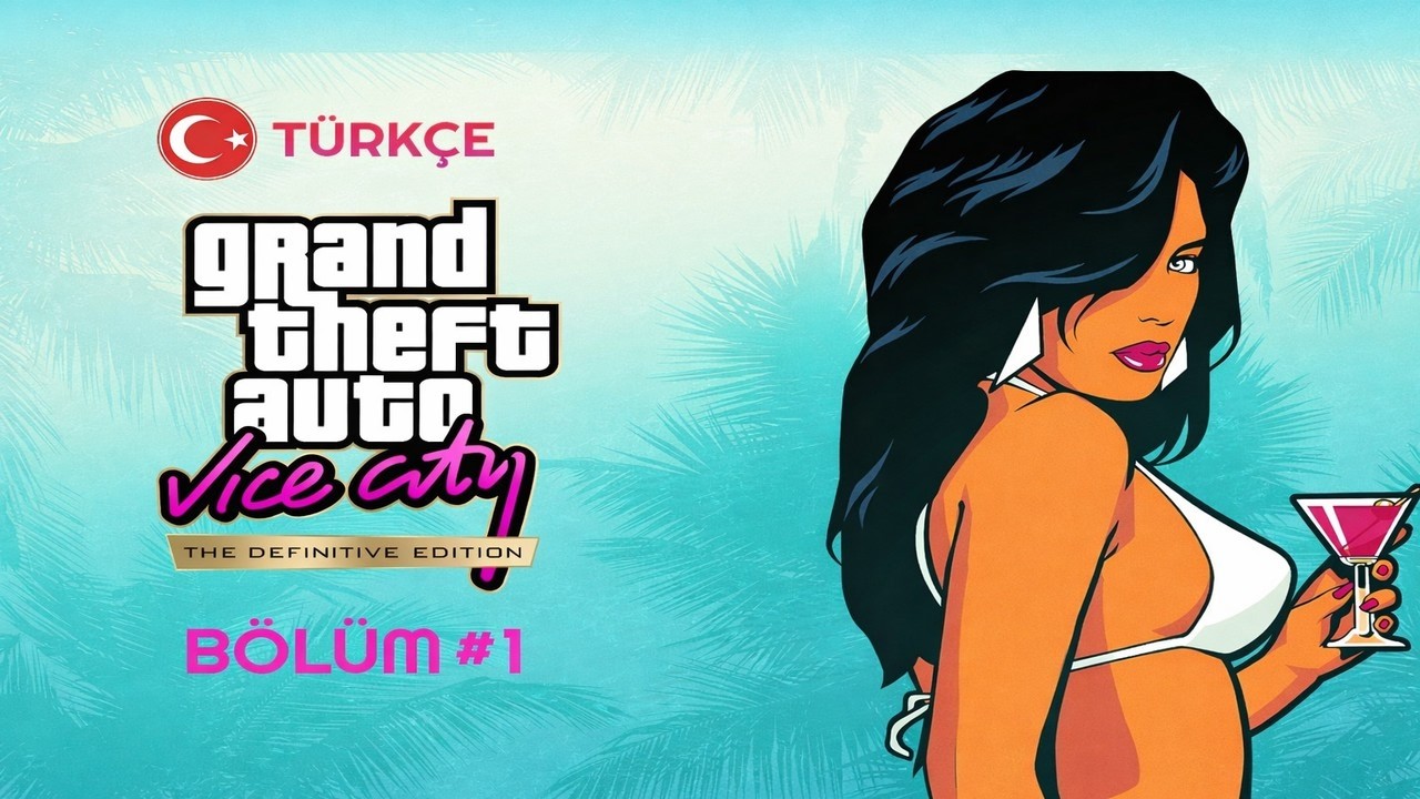 BAŞLIYORUZ | GTA VİCE CİTY DEFİNİTİVE EDİTİON BÖLÜM 1