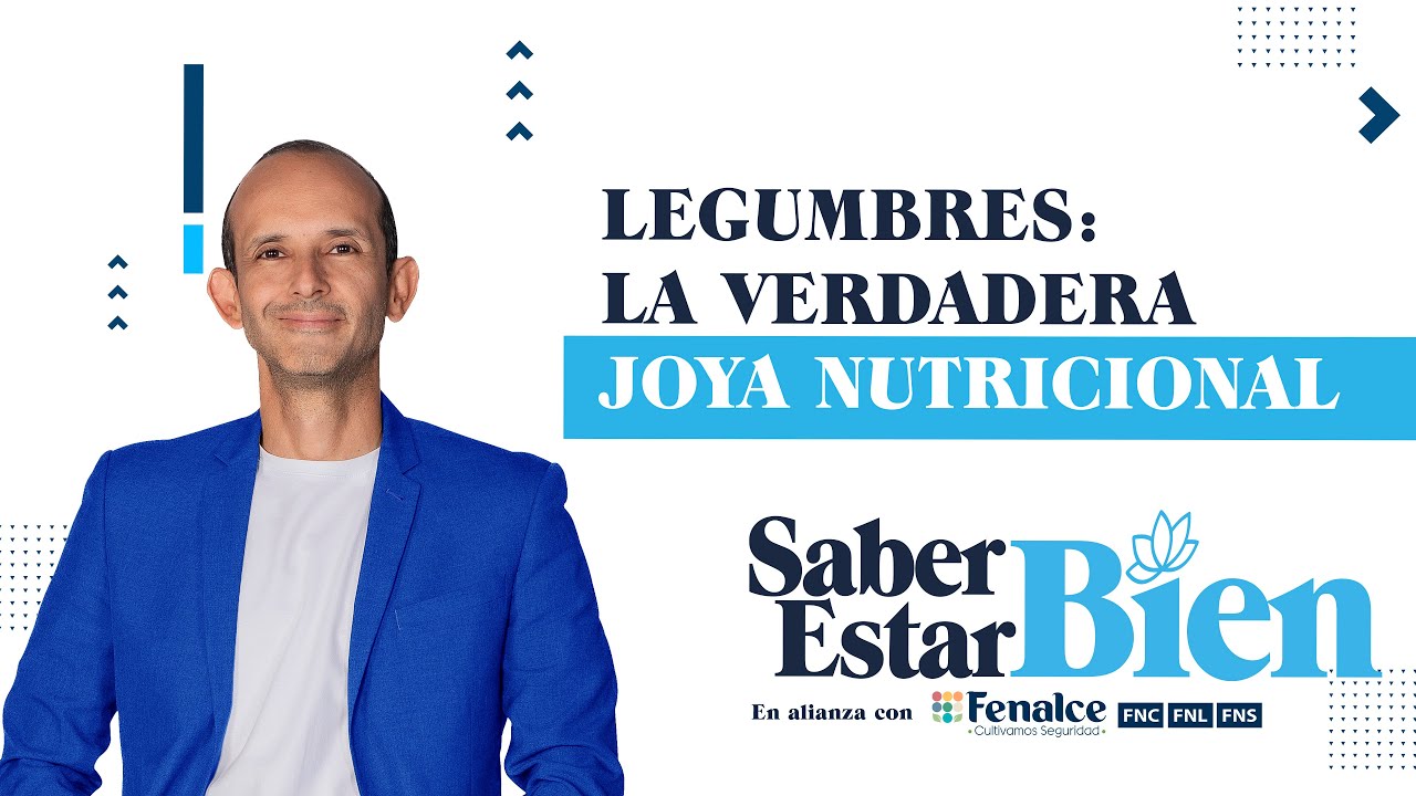 Saber Estar Bien | El verdadero poder de las leguminosas, las joyas del mundo nutricional