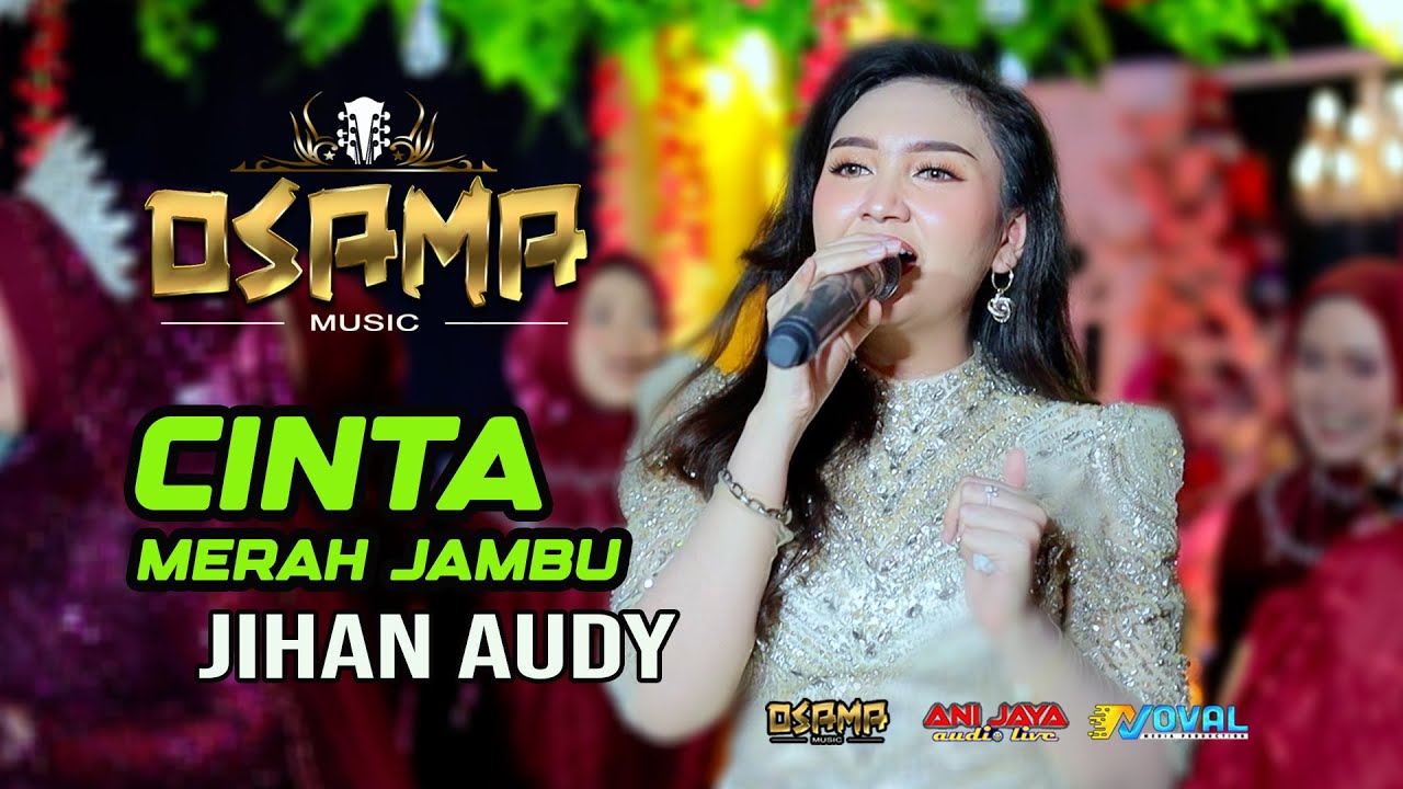 CINTA MERAH JAMBU - JIHAN AUDY - OSAMA MUSIK - ANIJAYA AUDIO LIVE - NOVAL PRODUCTION