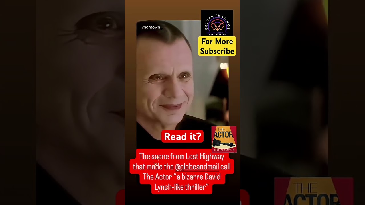 Lost Highway: the film inspiring The Globe to call The Actor “a bizarre, David Lynch-like thriller”