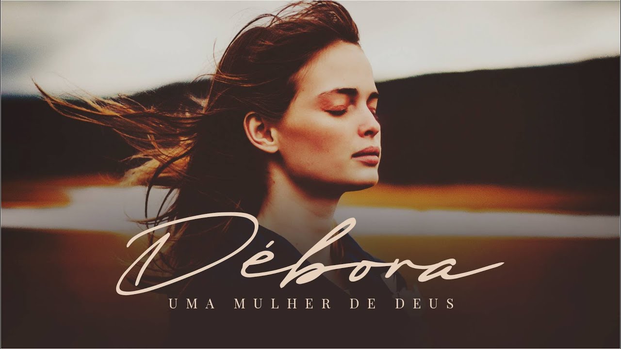 DÉBORA, UMA MULHER DE DEUS