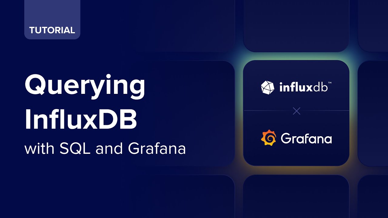Tutorial: Querying InfluxDB with SQL and Grafana