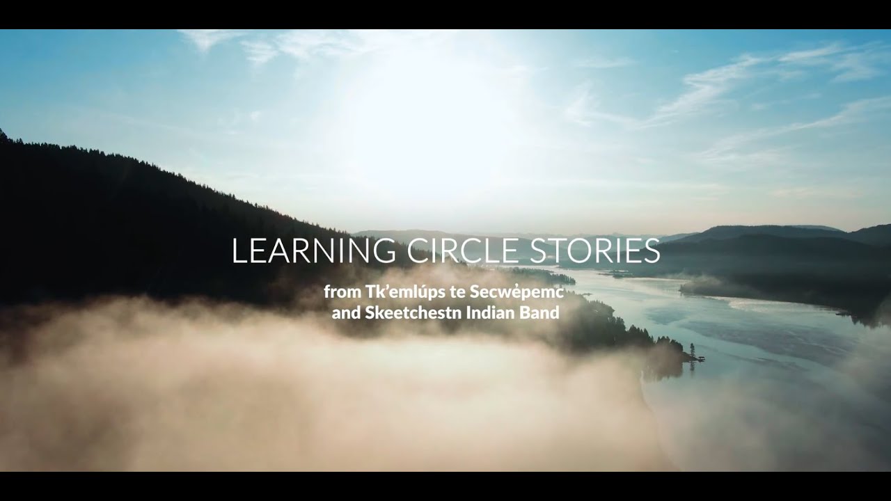 Learning Circle Stories: from Tk'emlups te Secwépemc and Skeetchestn Indian Band