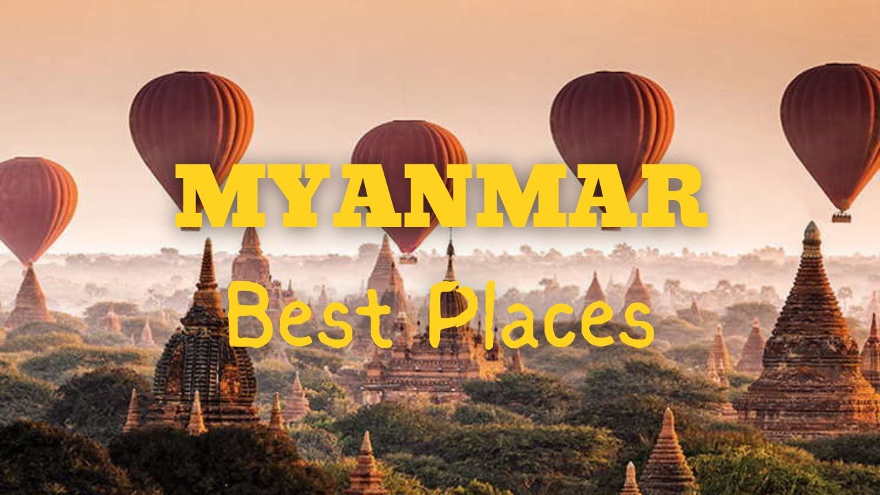 12 Best Places to Visit in Myanmar That Feel Like a Journey Back in Time!