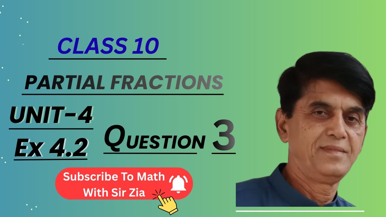Unit 4 Ex 4.2 Q 3 | Partial Fractions | Math With Sir Zia