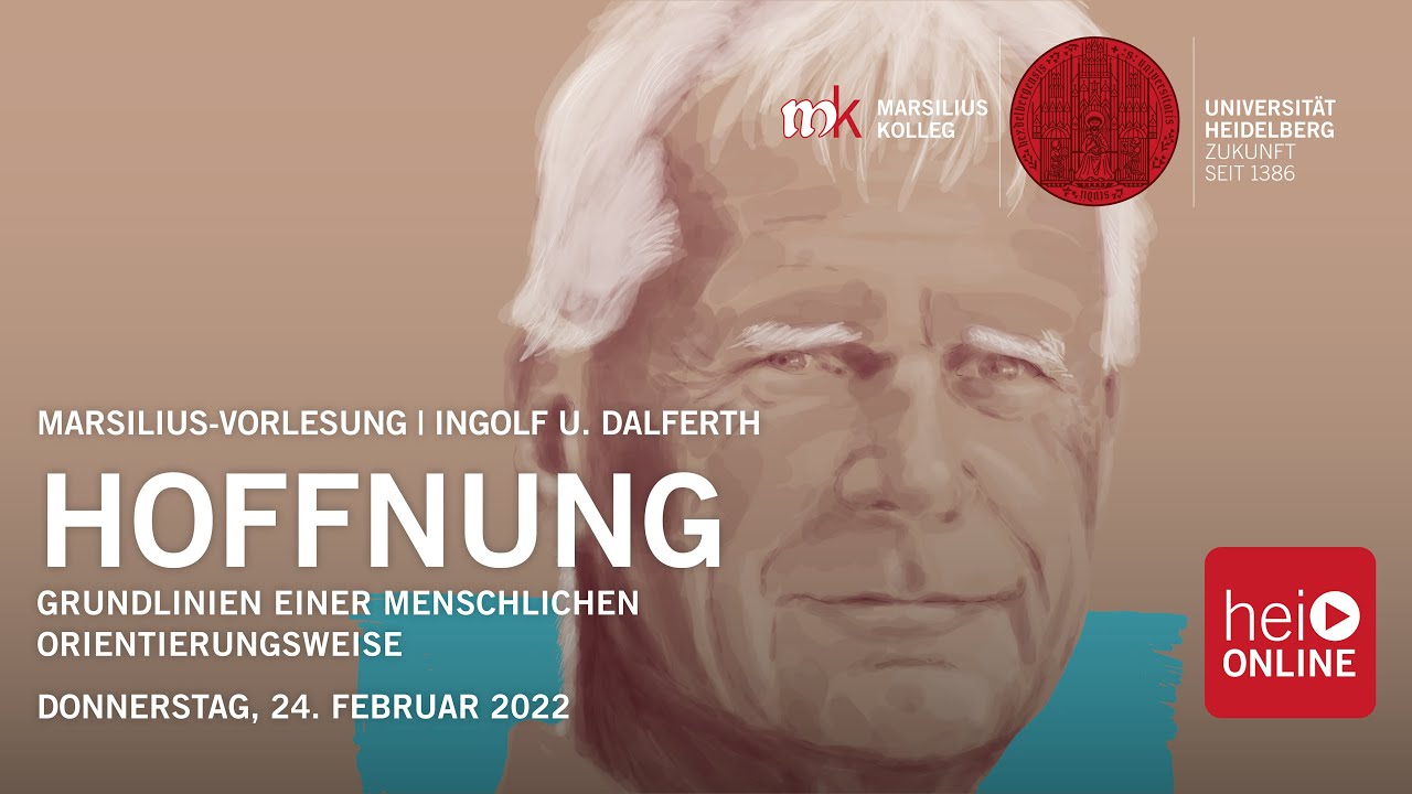 Marsilius-Vorlesung: Hoffnung &ndash; Grundlinien einer menschlichen Orientierungsweise