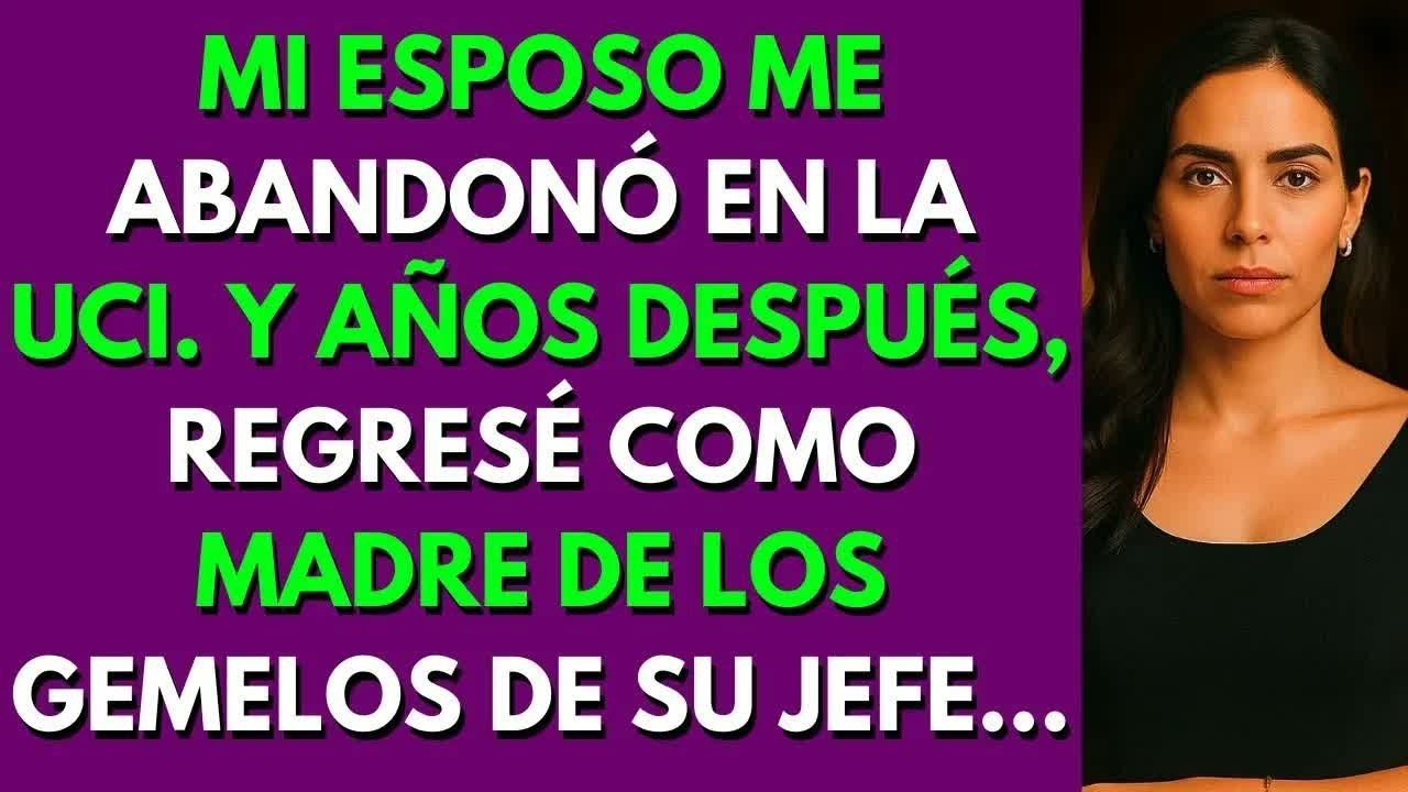 Me Abandonó En La Uci  Años Después, Regresé Como Madre de Los Gemelos de Su Jefe