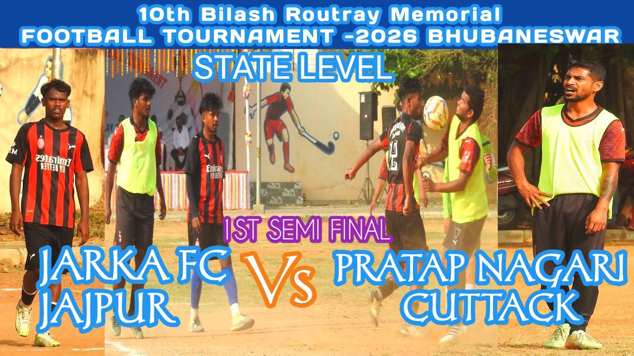 PRATAP NAGARI CUTTACK vs JARKA FC JAJPUR | State Level 10th Bilash Routray Memorial 2026 Bhubaneswar