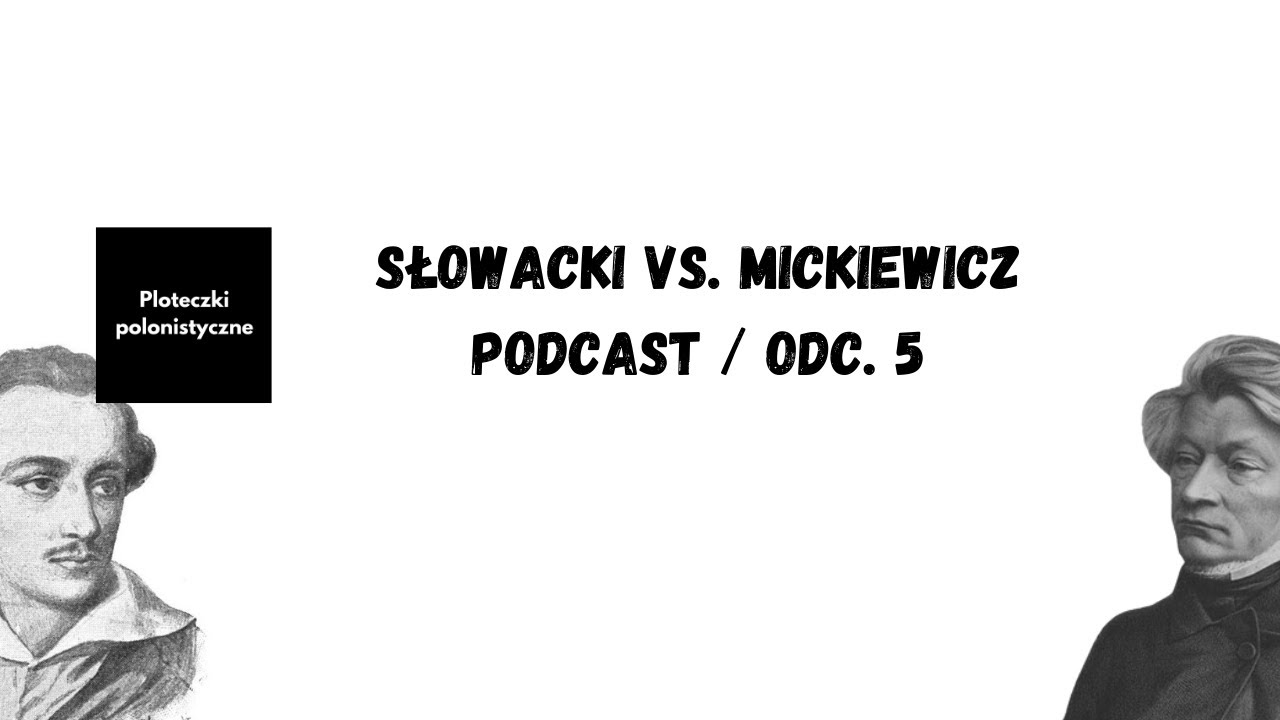Słowacki vs. Mickiewicz - historia prawdziwa | PODCAST ODC. 5 | PLOTECZKI POLONISTYCZNE