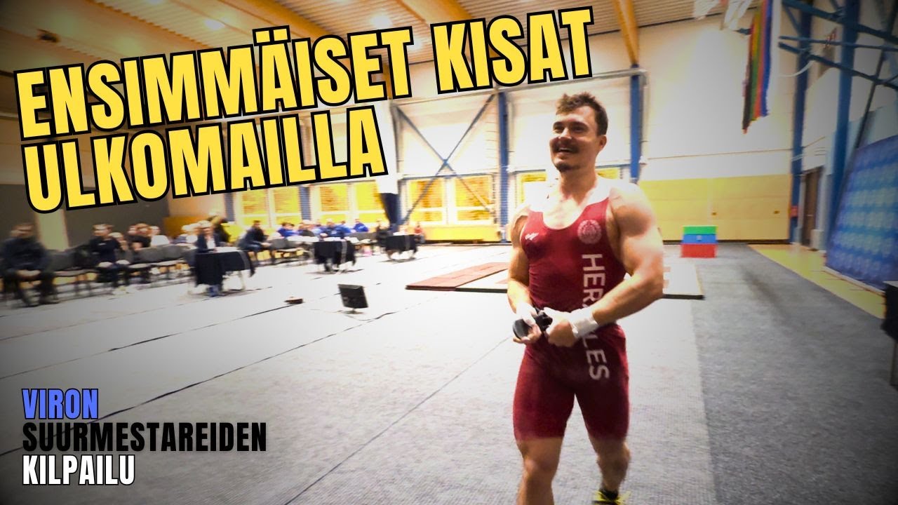 ELÄMÄNI TIUKIN PAINONNOSTOKILPAILU | Suurmestareiden kilpailu Virossa